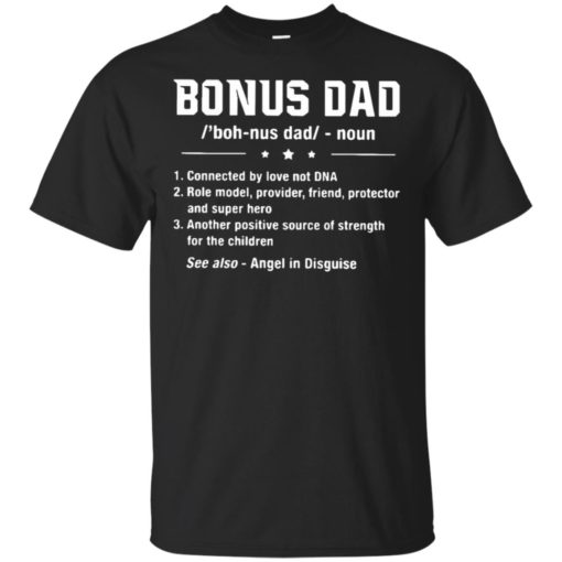 redirect 7567 Bonus dad definition connected by love not DNA role model provider friend shirt