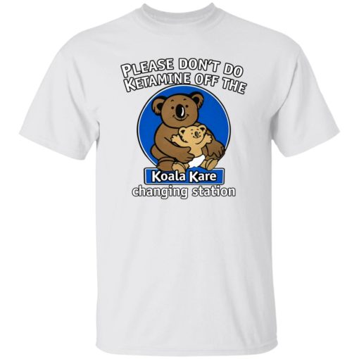Please Don't Do Ketamine Off The Koala Kare Changing Station Shirts