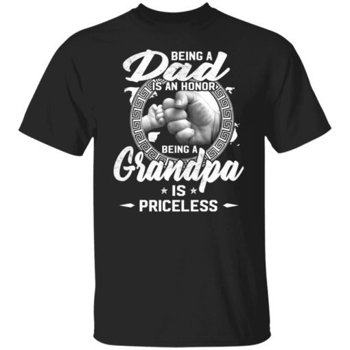 redirect05292021070559 Being a dad is an honor being a grandpa is priceless shirt