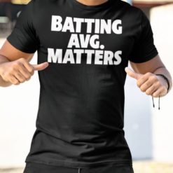 Batting avg matters shirt