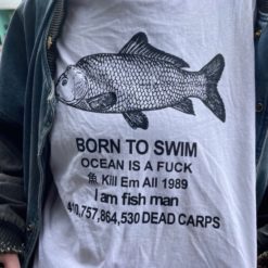 Born to swim ocean is a fuck kill em all 1989 I am fisg man dead carps shirt Born to swim ocean is a f*ck kill em all 1989 I am fish man dead carps sweatshirt