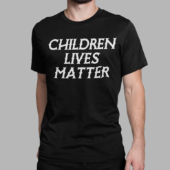 Childrens lives matter shirt