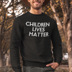 Childrens lives matter sweatshirt Childrens lives matter hoodie