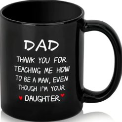 Dad thank you for teaching me how to be a man even though I'm your daughter mug