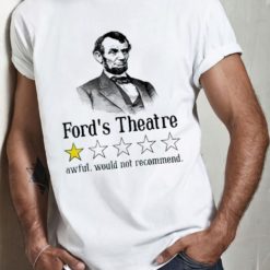 Ford’s theatre awful would not recommend t-shirt