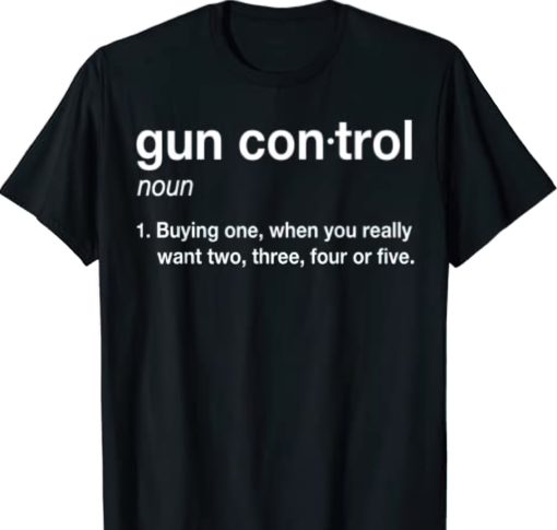 Gun control definition shirt