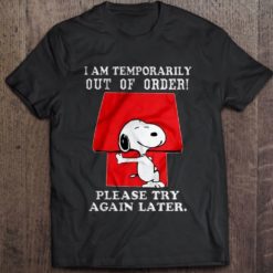 I am temporarily out of order please try again later shirt I am temporarily out of order please try again later sweatshirt