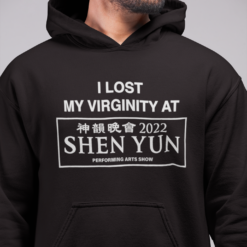 I lost my virginity at Shen yun hoodie I lost my virginity at shen yun shirt