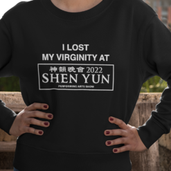 I lost my virginity at Shen yun sweatshirt I lost my virginity at shen yun shirt