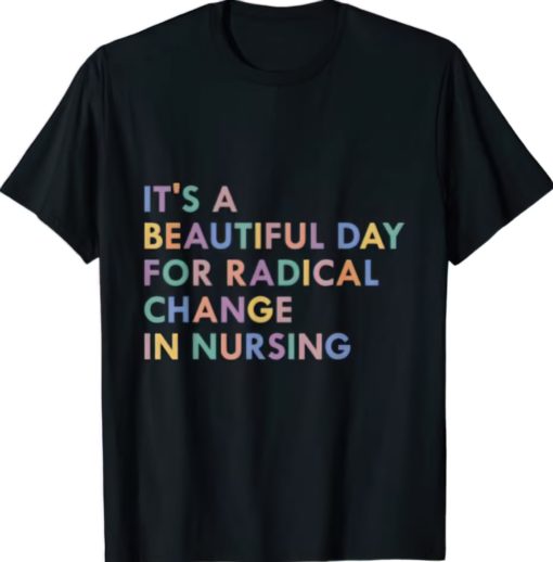 Its a beautiful day for a radical change in nursing shirt low res scale 2 00x It's a beautiful day for a radical change in nursing shirt