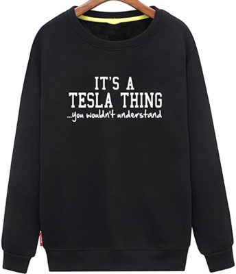 It's a tesla thing you wouldn't understand sweatshirt