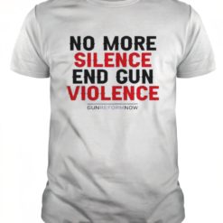 No more Silence end gun violence shirts