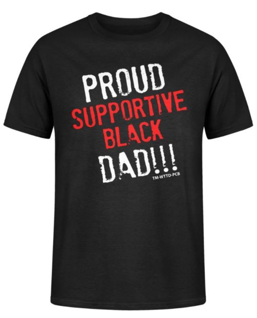 Proud supportive Black Dad shirt Proud supportive black Dad shirt