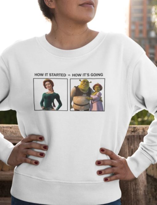 Shrek Fiona how it started how its going sweatshirt Shrek Fiona how it started how it’s going shirt