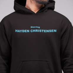 Starring Hayden christensen hoodie Starring Hayden Christensen shirt