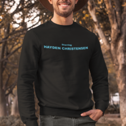 Starring Hayden christensen sweatshirt Starring Hayden Christensen shirt
