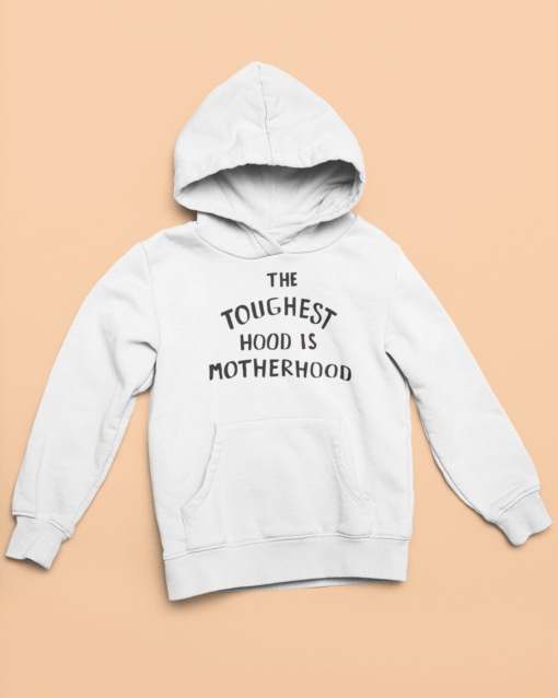 The toughest hood is motherhood hoodie The toughest hood is motherhood t-shirt