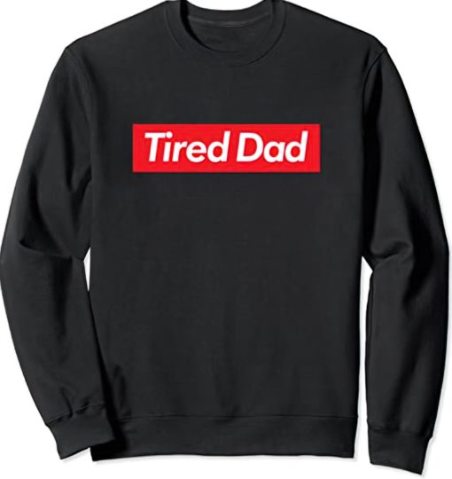 Tried Dad sweatshirt