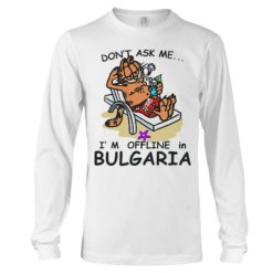 Garfield don't ask me I'm offline in Bulgaria long sleeve