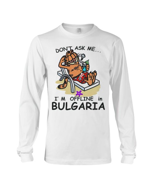 Garfield don't ask me I'm offline in Bulgaria long sleeve