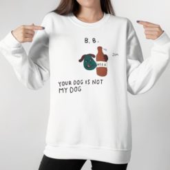 your dog is not my dog sweatshirt