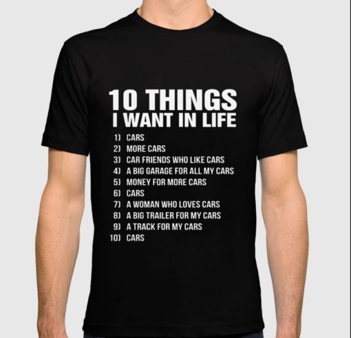10 things I want in life car more cars shirt 10 things I want in life car and more cars shirt