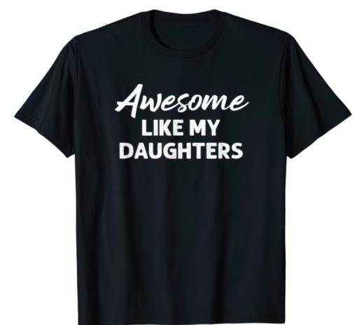 Awesome like my daughters shirt
