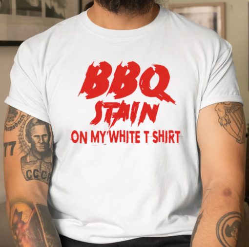 BBQ stain on my white t-shirt