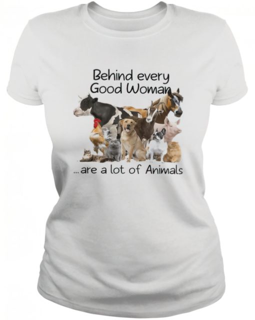 Behind every good woman are a lot of animals shirt