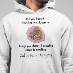 Did you know smoking cigarette hoodie Did you know smoking cigarette brings you about 11 minutes shirt