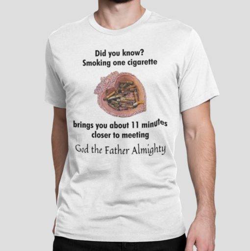 Did you know smoking cigarette shirt Did you know smoking cigarette brings you about 11 minutes shirt