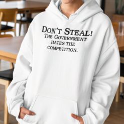 Don't steal the government hates the competition hoodie