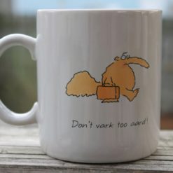 Don't vark too aard mug
