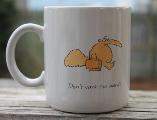 Don't vark too aard mug