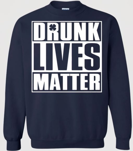 Drunk live matter sweatshirt