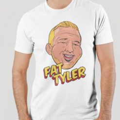 Fat Tyler shirt