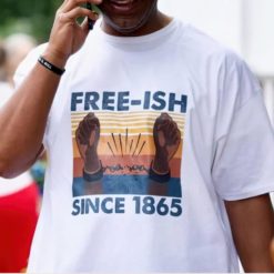 Freeish since 1865 shirts