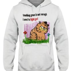 Garfield touching grass is not enough I need to fight god hoodie