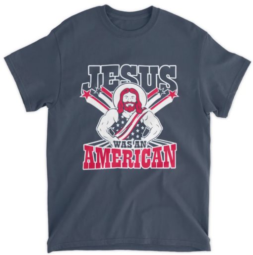 Jesus was an American shirt