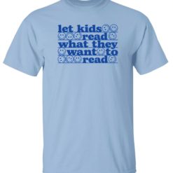 Let kids read what they want to read t-shirts