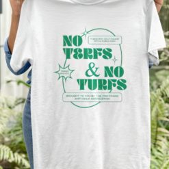 No terfs and no turfs t-shirt