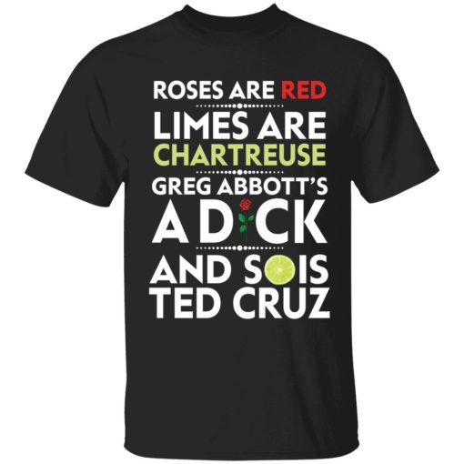 Rose are red limes are chartreuse greg abbotts a dck shirt Rose are red limes are chartreuse Greg Abbott's a d*ck shirt
