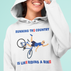 Running the country is like riding a bike hoodie