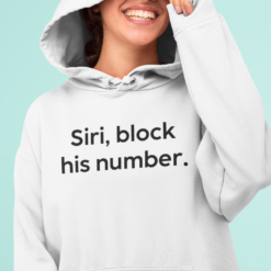 Siri block his number hoodie