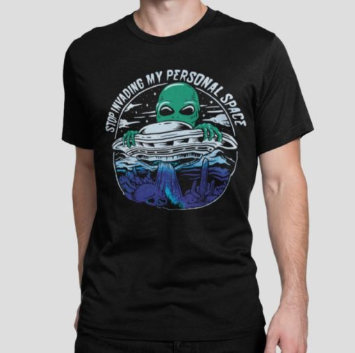 stop invvading my personal space shirt Alien stop invadingmy personal space shirt