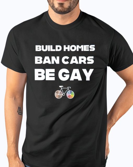 Build homes ban cats be gay shirt