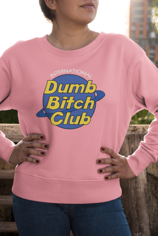 Dumb b*tch club sweatshirt