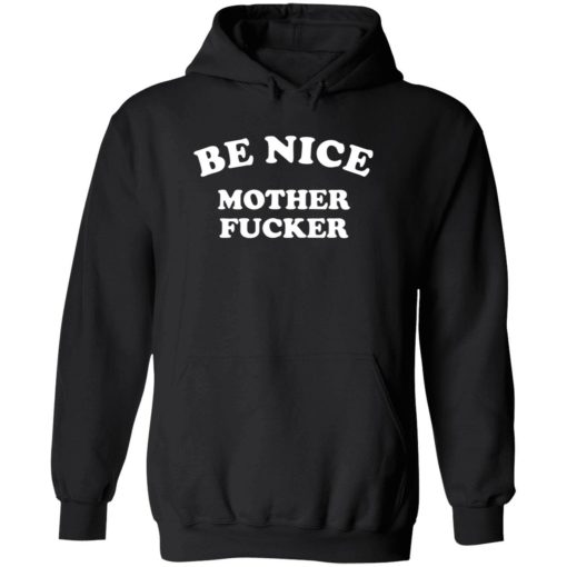 Endas Be Nice Mother Fucker 2 1 Be nice mother f*cker shirt