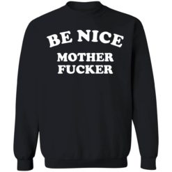 Endas Be Nice Mother Fucker 3 1 Be nice mother f*cker shirt