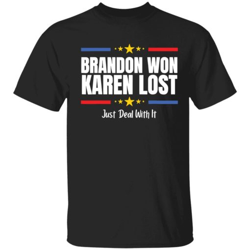 Endas Brandon won Karen lost Joe Biden won deal with it shirt 1 1 Brandon won Karen lost just deal with it shirt